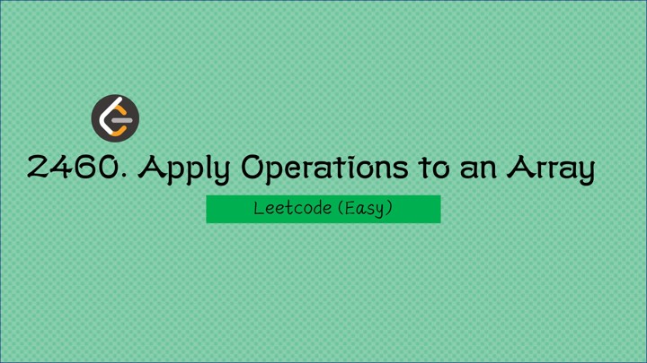 〔Leetcode〕 2460. Apply Operations to an Array (Easy)