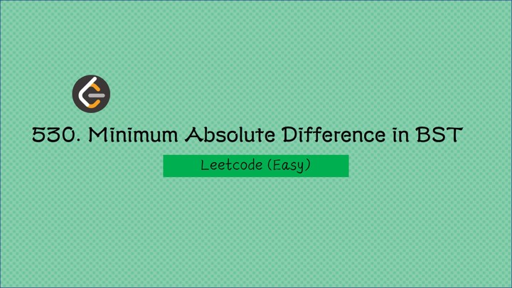 〔Leetcode〕 530. Minimum Absolute Difference in BST (Easy)