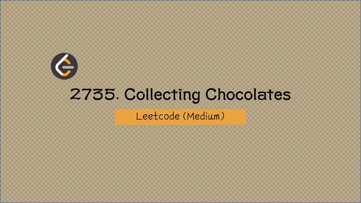 〔Leetcode〕 2735. Collecting Chocolates (Medium)