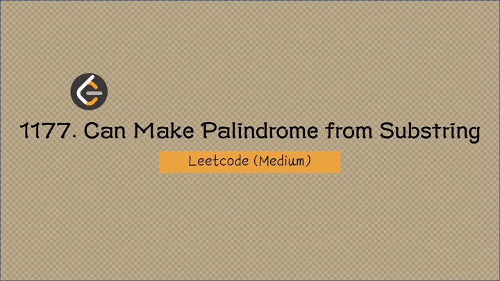 〔Leetcode〕 1177. Can Make Palindrome from Substring (Medium)